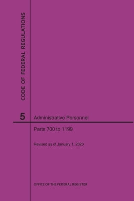 Code of Federal Regulations Title 5, Administrative Personnel, Parts 700-1199, 2020 by Nara