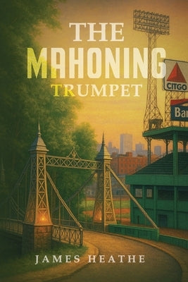 The Mahoning Trumpet by Heathe, James
