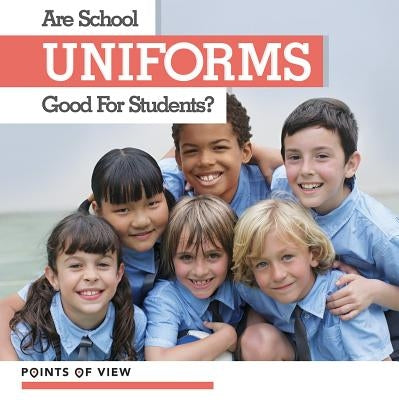 Are School Uniforms Good for Students? by Kawa, Katie