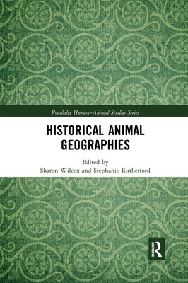 Historical Animal Geographies by Wilcox, Sharon