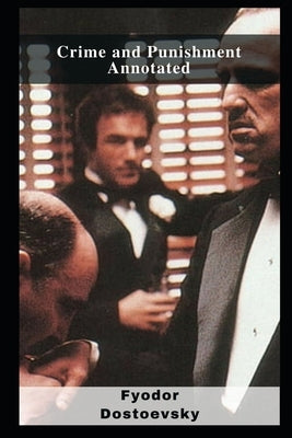 Crime and Punishment Annotated by Dostoevsky, Fyodor