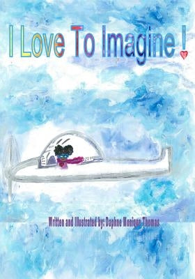 I Love to Imagine! by Thomas, Daphne Monique