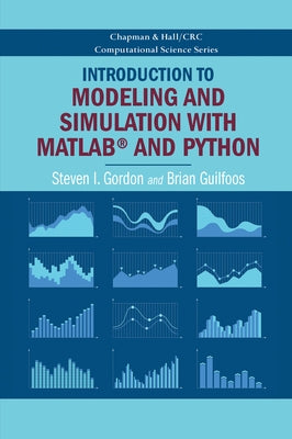 Introduction to Modeling and Simulation with MATLAB(R) and Python by Gordon, Steven I.