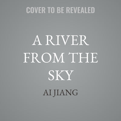 A River from the Sky by Jiang, Ai