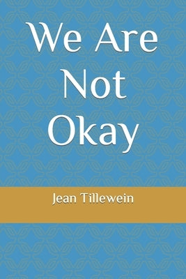 We Are Not Okay by Tillewein, Jean