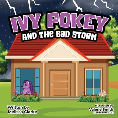 Ivy Pokey And The Bad Storm by Clarke, Melissa Lynn