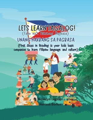 LETS LEARN TAGALOG! Tayo na't Matutong Magbasa: UNANG HAKBANG SA PAGBASA First Steps in Reading is your kids basic companion to learn Filipino languag by Boñon, Nerissa