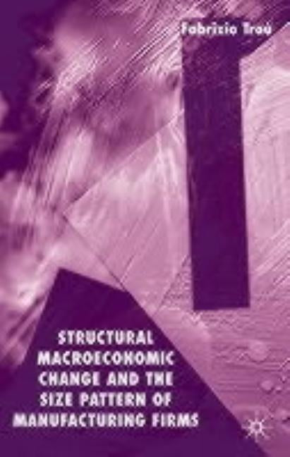 Structural Macroeconomic Change and the Size Pattern of Manufacturing Firms by Trau, F.