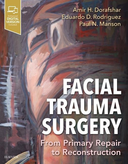 Facial Trauma Surgery: From Primary Repair to Reconstruction by Dorafshar, Amir H.