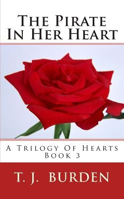 The Pirate In Her Heart by Burden, T. J.