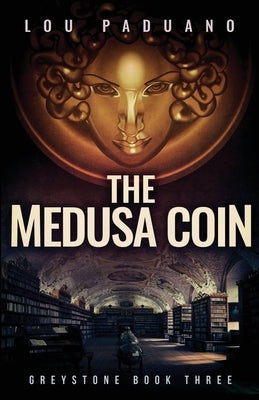 The Medusa Coin: A Greystone Novel by Paduano, Lou