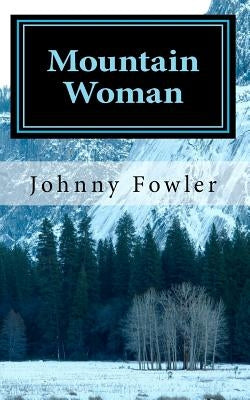 Mountain Woman by Fowler, Johnny