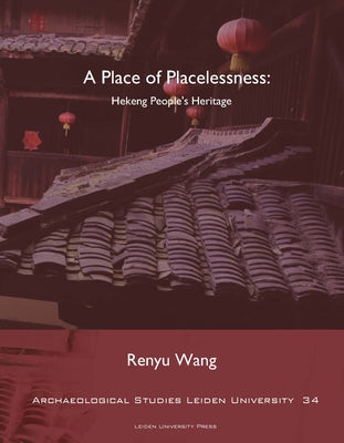 A Place of Placelessness: Hekeng People's Heritage by Wang, Renyu