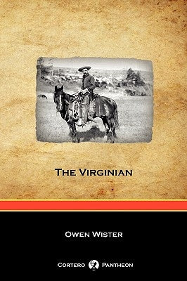 The Virginian (Cortero Pantheon Edition) by Wister, Owen