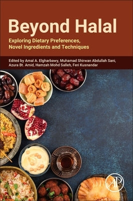 Beyond Halal: Exploring Dietary Preferences, Novel Ingredients and Techniques by Elgharbawy, Amal A.
