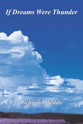 If Dreams Were Thunder by Weddle, Richard A.