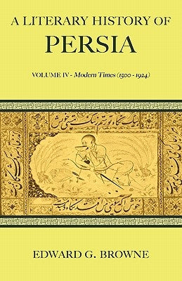 A Literary History of Persia by Browne, Edward G.