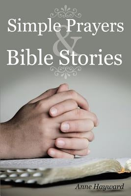 Simple Prayers & Bible Stories by Hayward, Anne