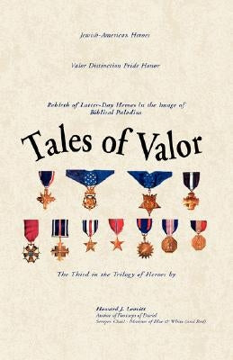 Tales of Valor by Leavitt, Howard J.