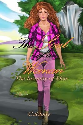 The Soul of a Woman: The Insanity of Men by Caldony