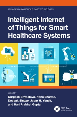 Intelligent Internet of Things for Smart Healthcare Systems by Srivastava, Durgesh