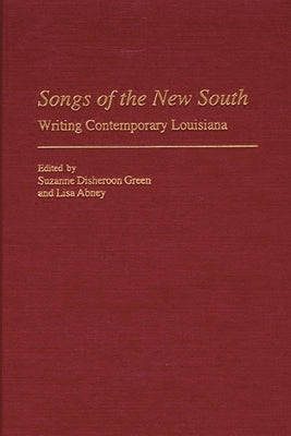 Songs of the New South: Writing Contemporary Louisiana by Disheroon-Green, Suzanne