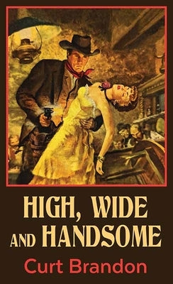 High, Wide and Handsome by Brandon, Curt