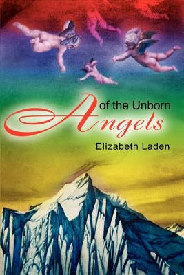 Angels of the Unborn by Laden, Elizabeth
