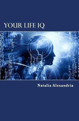 Your Life IQ by Alexandria, Natalia