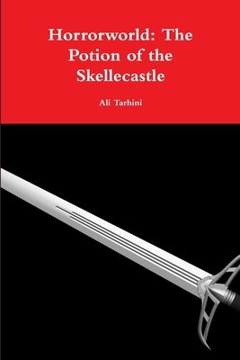 Horrorworld: The Potion of the Skellecastle by Tarhini, Ali