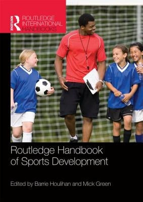 Routledge Handbook of Sports Development by Houlihan, Barrie