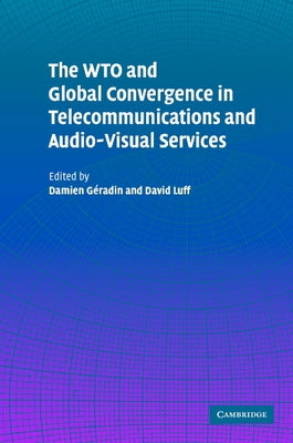 The WTO and Global Convergence in Telecommunications and Audio-Visual Services by Geradin, Damien