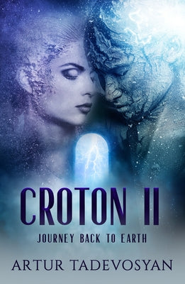 Croton LL: Journey Back to Earth by Tadevosyan, Artur