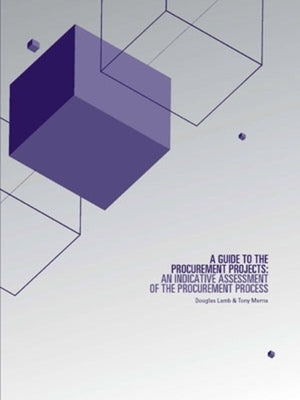 A Guide to the Procurement of Privately Financed Projects: An Indicative Assessment of the Procurement Process by Lamb, Douglas
