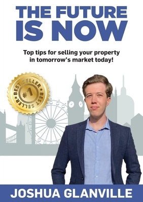 The Future Is Now: Top tips for selling your by Glanville, Joshua
