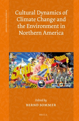 Cultural Dynamics of Climate Change and the Environment in Northern America by Sommer, Bernd