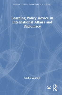 Learning Policy Advice in International Affairs and Diplomacy by Venneri, Giulio
