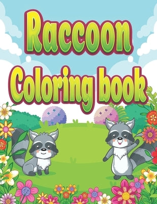 Raccoon Coloring Book: Cute Relaxing and Realistic Doodle Animal Coloring Book for Adults and Kids by Garcia, Leona