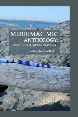 Merrimac Mic Anthology: gleanings from the first year by Vanmerlin, Isabell