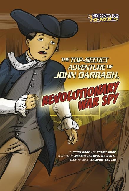 The Top-Secret Adventure of John Darragh, Revolutionary War Spy by Roop, Connie