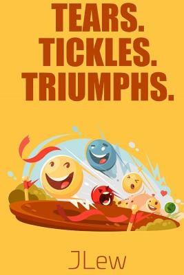 Tears. Tickles. Triumphs. by Lewis, Jesse, III