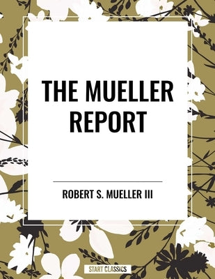 Mueller Report by Robert S. Mueller III