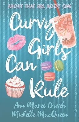 Curvy Girls Can Rule: A Young Adult Best Friends to Lovers Romance by Craven, Ann Maree
