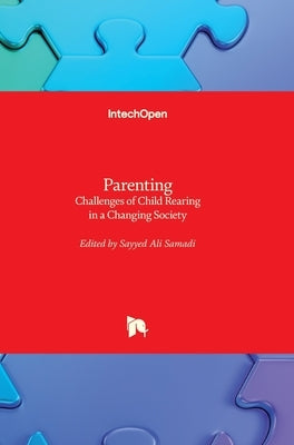 Parenting: Challenges of Child Rearing in a Changing Society by Samadi, Sayyed Ali