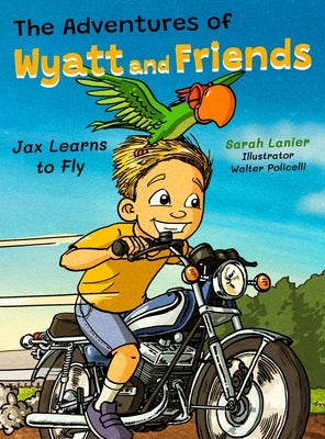 The Adventures of Wyatt and Friends Jax Learns to Fly by Lanier, Sarah
