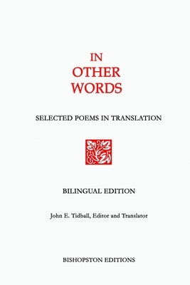 In Other Words: Selected Poems in Translation by Tidball, John E.