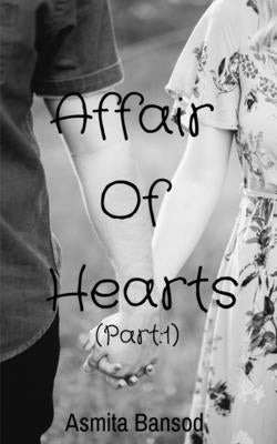 Affair Of Hearts (Part by Bansod, Asmita