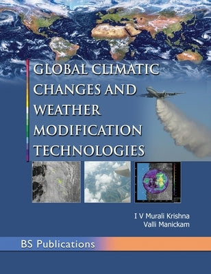 Global Climatic Changes & Weather Modification Technologies by Krishna, I. V. Murali