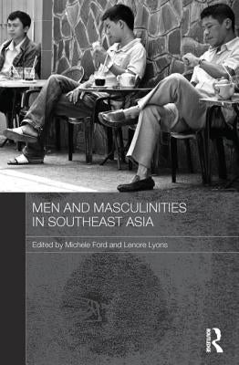 Men and Masculinities in Southeast Asia by Ford, Michele