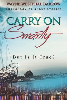 Carry On Smartly: But Is It True? by Barrow, Wayne Westphal